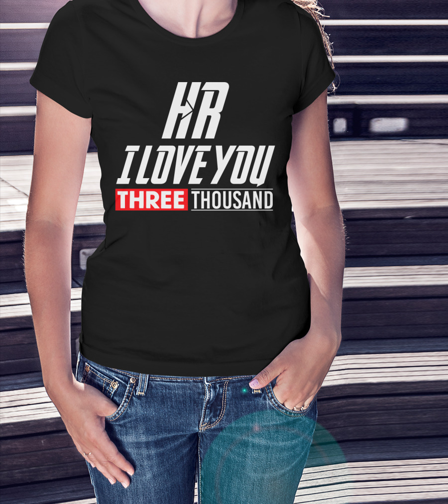 Hr I Love You Three Thousand T-Shirt