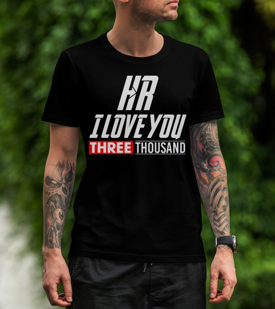 Hr I Love You Three Thousand T-Shirt