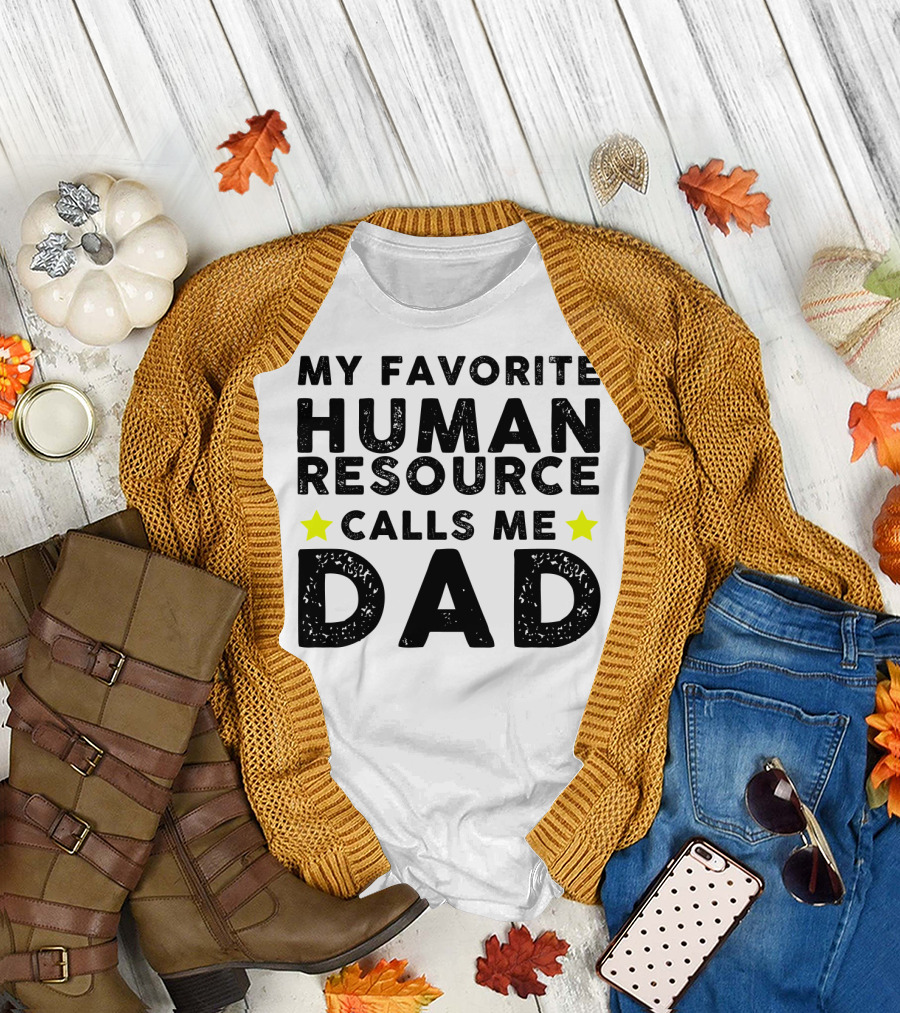 My Favorite Human Resource Calls Me Dad T-Shirt