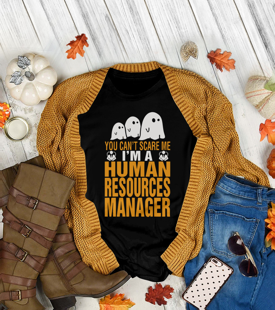 You Can't Scare Me I'm A Human Resources Manager T-Shirt