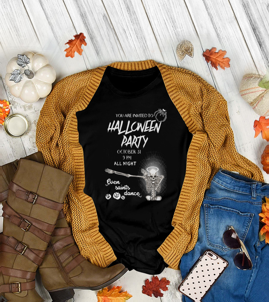 You Are Invited to Halloween Party October 31 9 PM All Night Even Saints Dance Skeleton Giant Spider T-Shirt