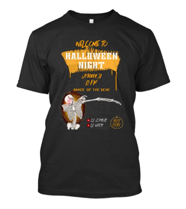 Welcome To Halloween Night October 31 Dance Of The Dead Dj Zombie Dj Witch Free Entry T-Shirt