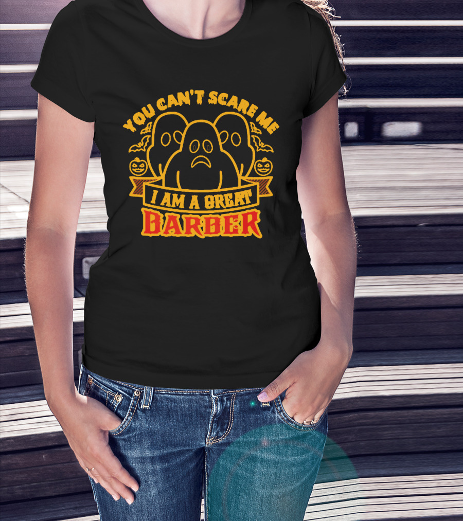 You Can't Scare Me I Am A Great Barber Halloween Ghosts Pumpkins T-Shirt
