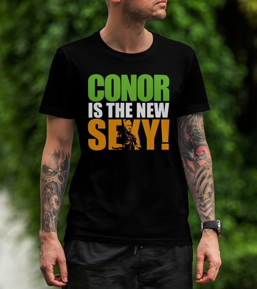 Conor Is The New Sexy! T-Shirt