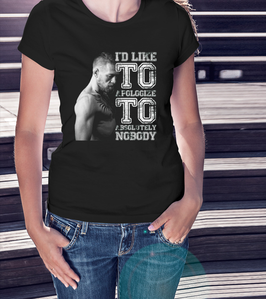I'd Like To Apologize To Absolutely Nobody Conor McGregor Stylized Text With Fighter Image T-Shirt