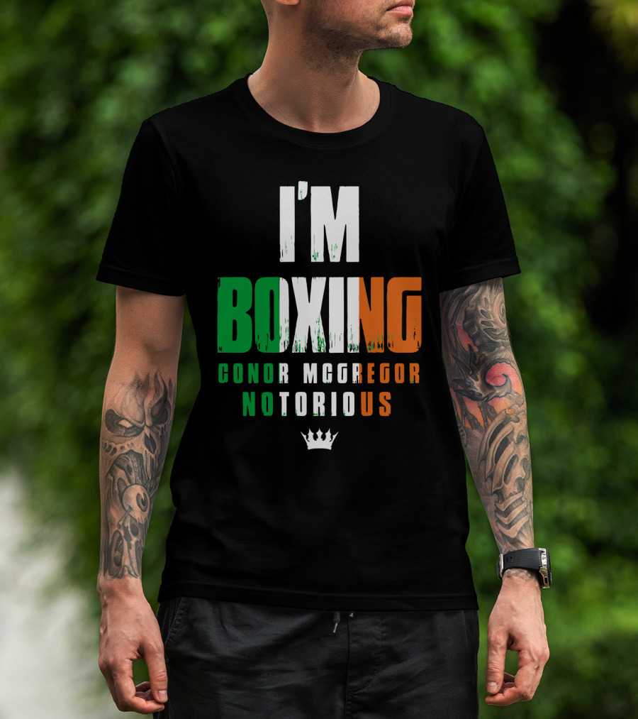 I'm Boxing Conor Mcgregor Notorious Crown T-Shirt