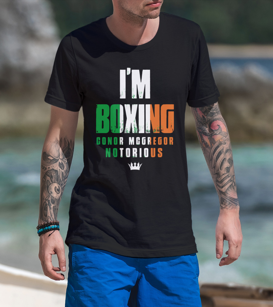 I'm Boxing Conor Mcgregor Notorious Crown T-Shirt