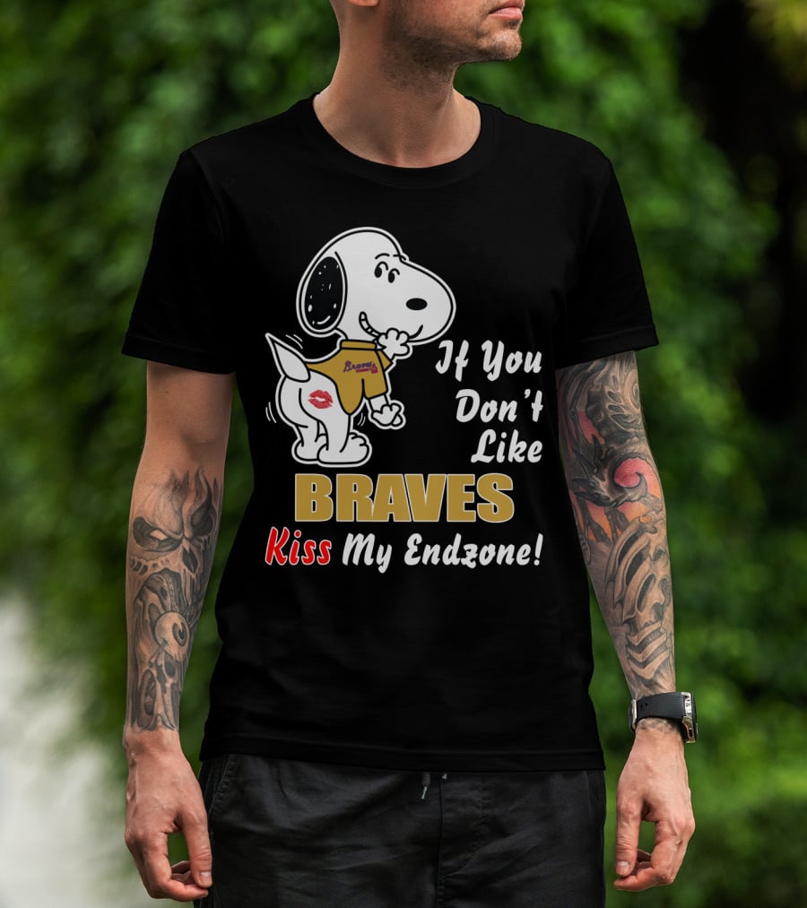 If You Don't Like Braves Kiss My Endzone Snoopy Football T-Shirt
