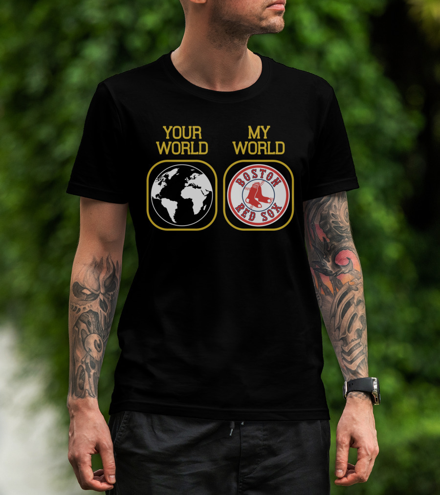 Your World Boston Red Sox My World T-Shirt