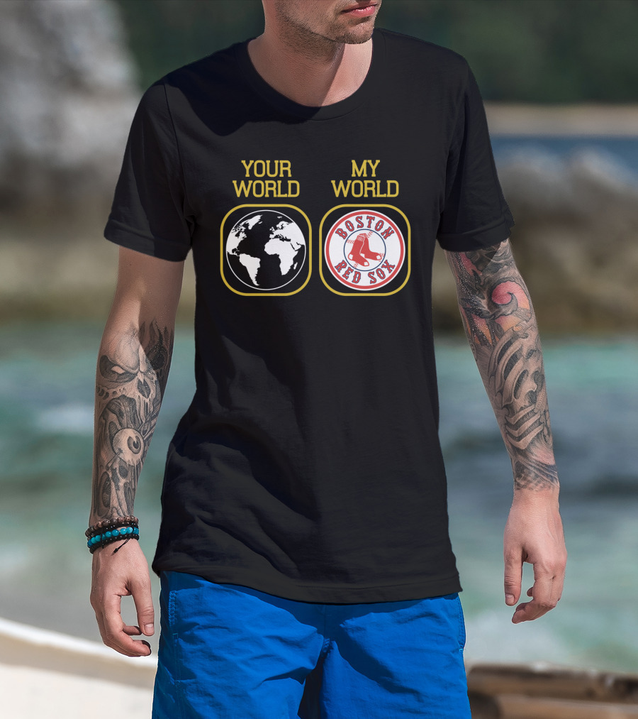Your World Boston Red Sox My World T-Shirt