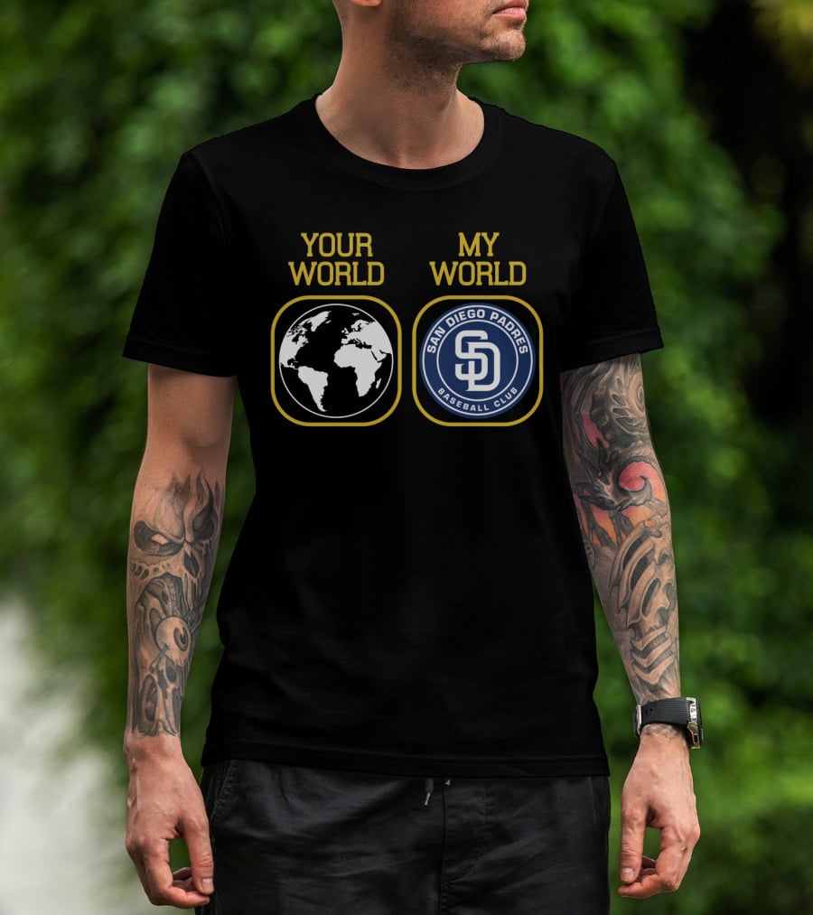 Your World My World San Diego Padres Baseball Club T-Shirt