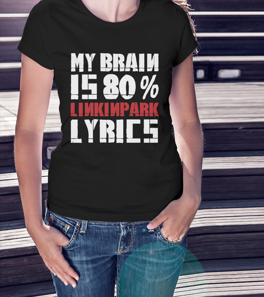 Rock Band Linkin Park My Brain Is 80 Percent Linkin Park Lyrics T-Shirt