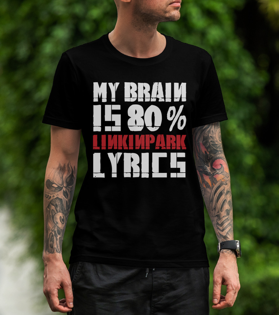 Rock Band Linkin Park My Brain Is 80 Percent Linkin Park Lyrics T-Shirt
