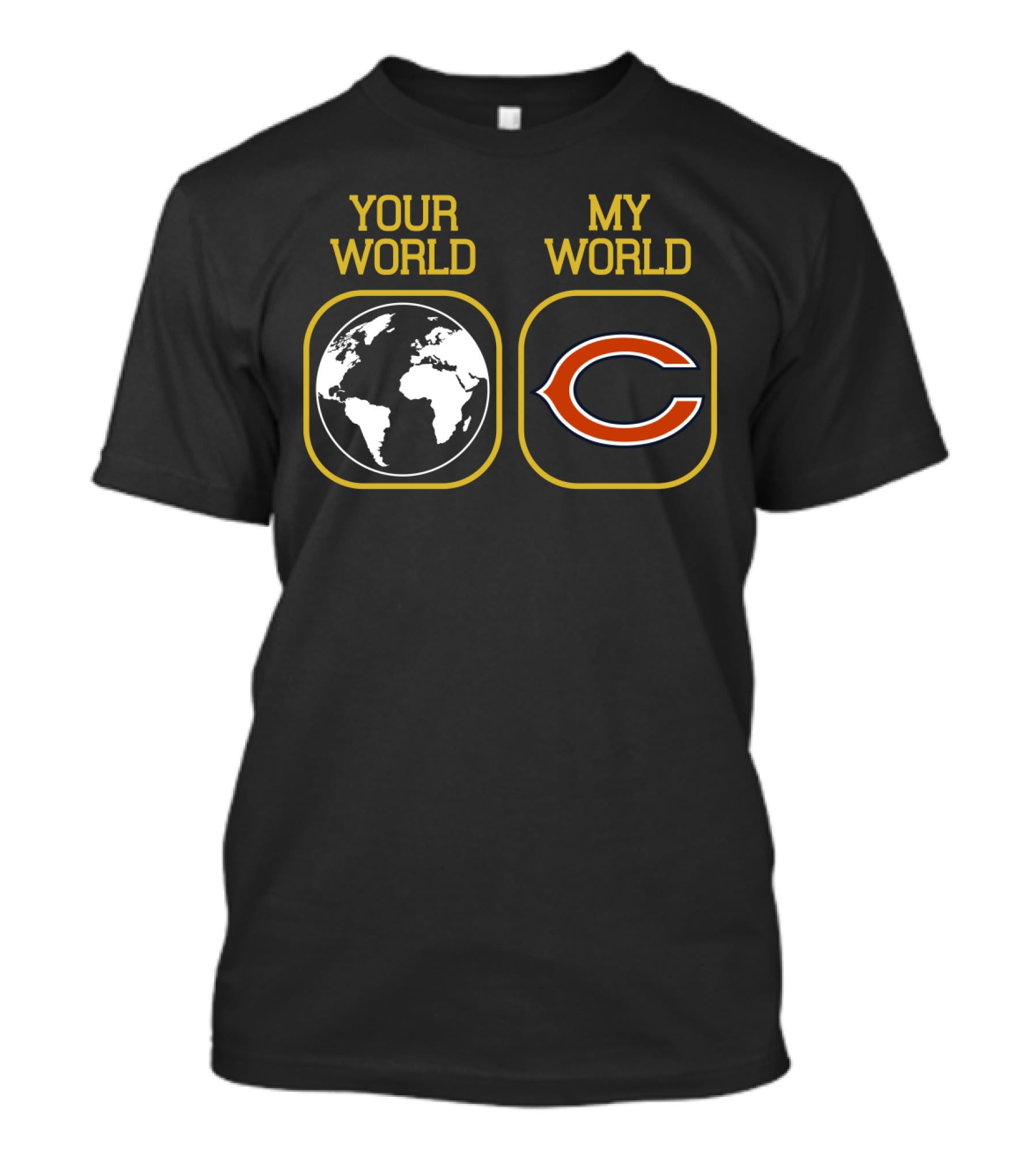 Your World My World Chicago Bears T-Shirt
