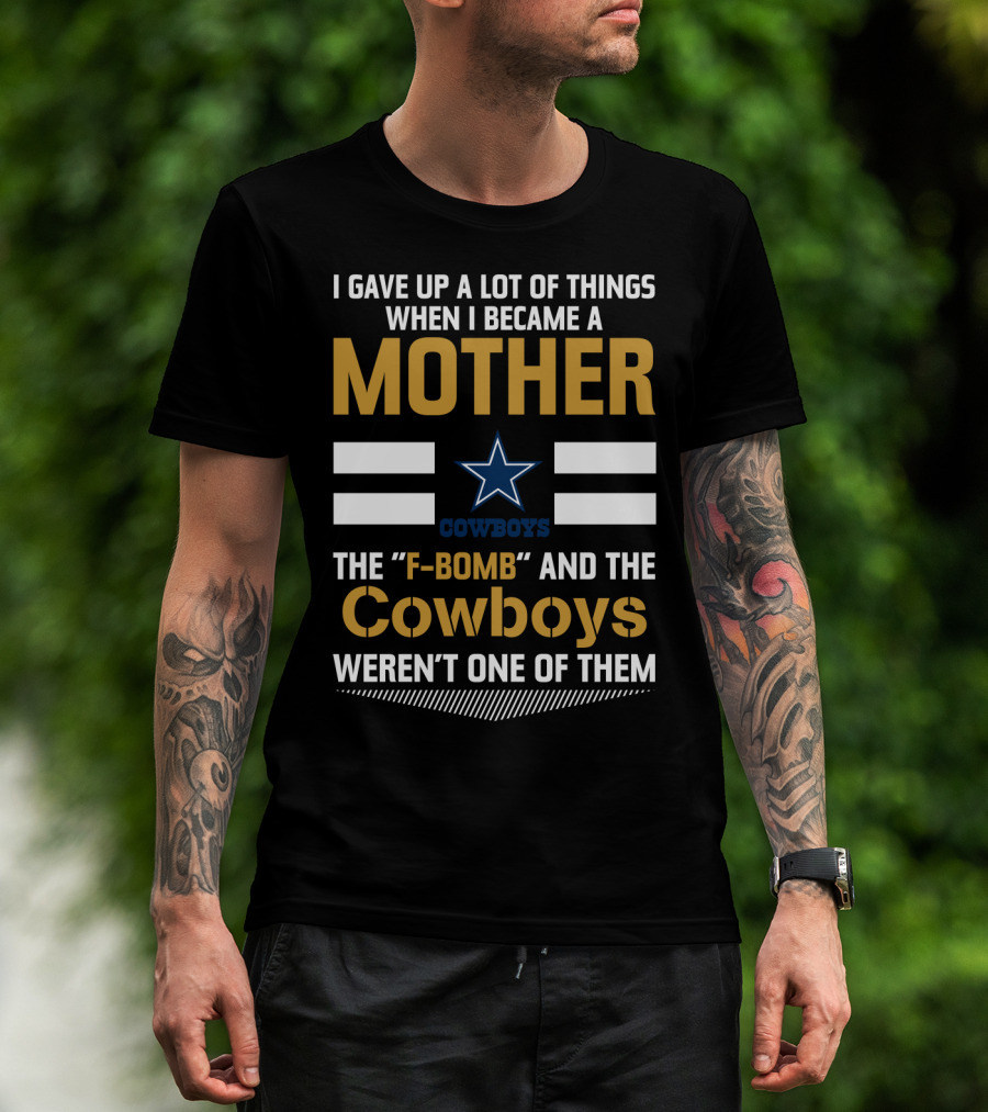 I Gave Up A Lot Of Things When I Became A Mother Cowboys Weren't One Of Them T-Shirt