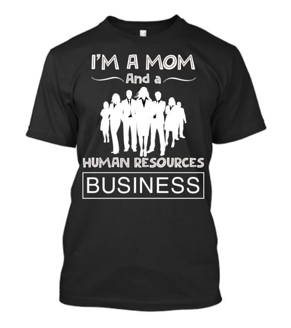 I'm A Mom And A Human Resources Business Team Silhouettes T-Shirt