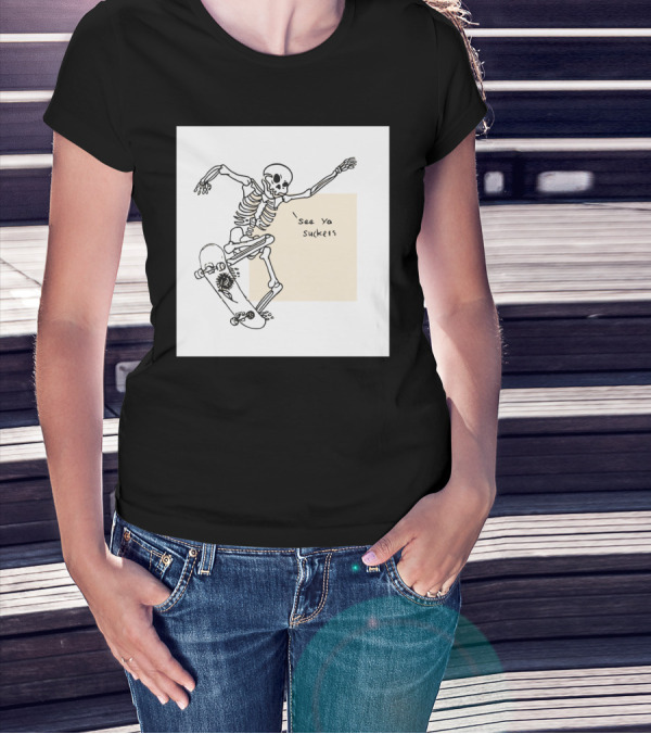 See Ya Suckers Skeleton Skateboarding Life T-Shirt