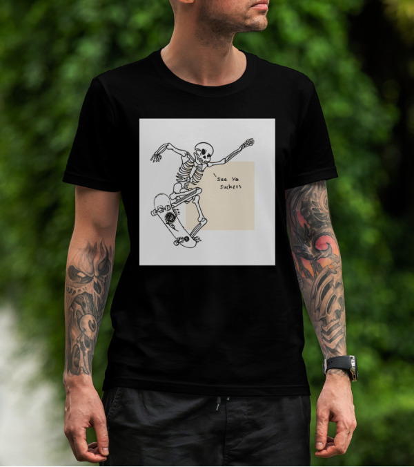 See Ya Suckers Skeleton Skateboarding Life T-Shirt