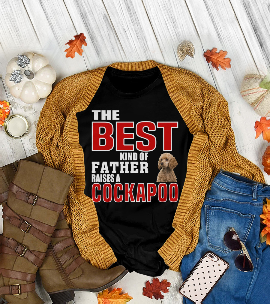 The Best Kind of Father Raises a Cockapoo T-Shirt