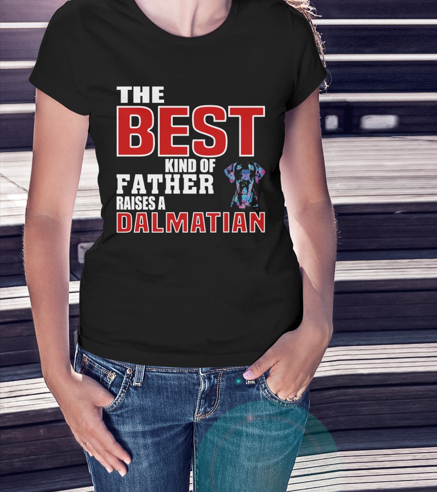 The Best Kind Of Father Raises A Dalmatian T-Shirt