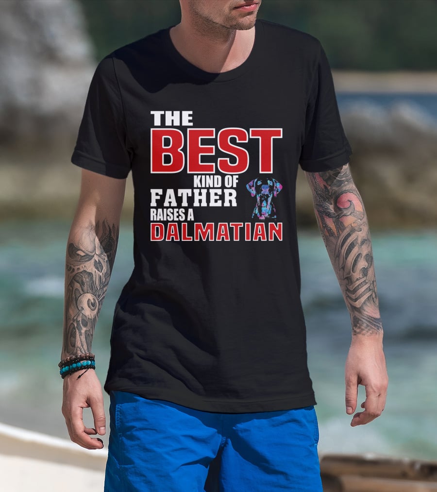 The Best Kind Of Father Raises A Dalmatian T-Shirt