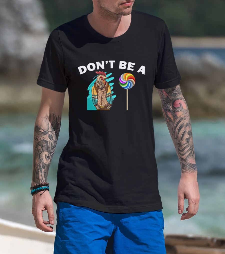 Don't Be A (Rooster Illustration + Lollipop) T-Shirt