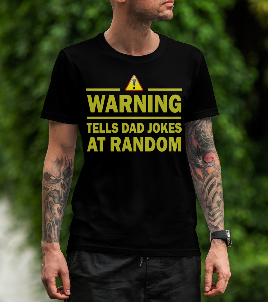 Warning Tells Dad Jokes At Random T-Shirt