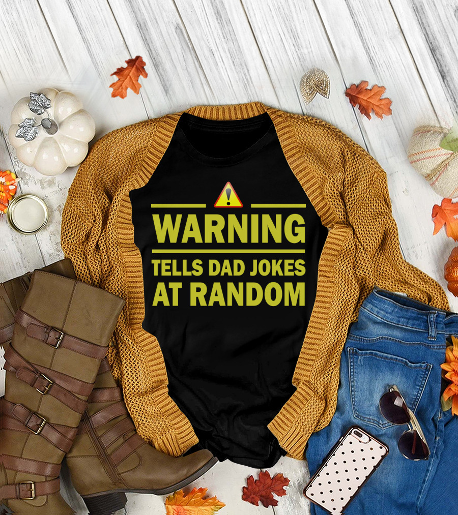 Warning Tells Dad Jokes At Random T-Shirt