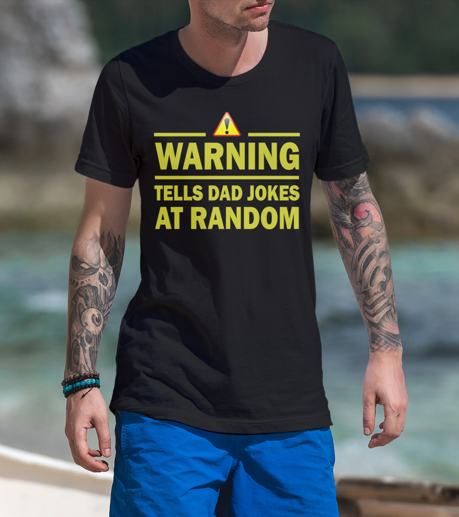 Warning Tells Dad Jokes At Random T-Shirt