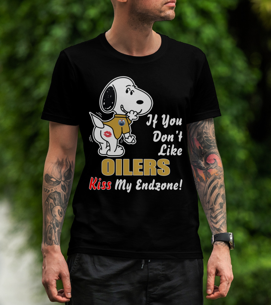 If You Don't Like Oilers Kiss My Endzone T-Shirt