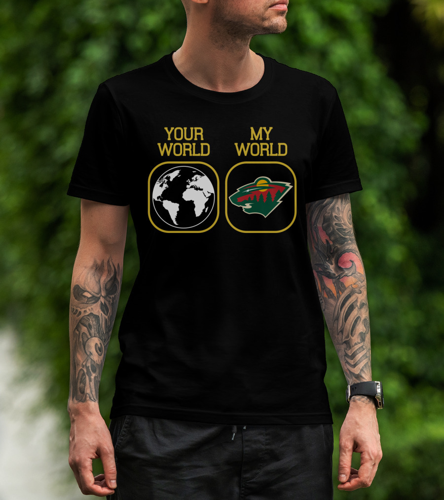 Your World My World Minnesota Wild T-Shirt