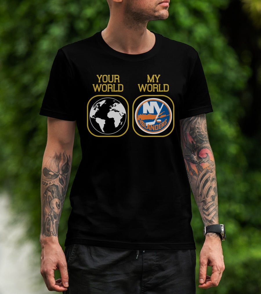 Your World My World New York Islanders T-Shirt