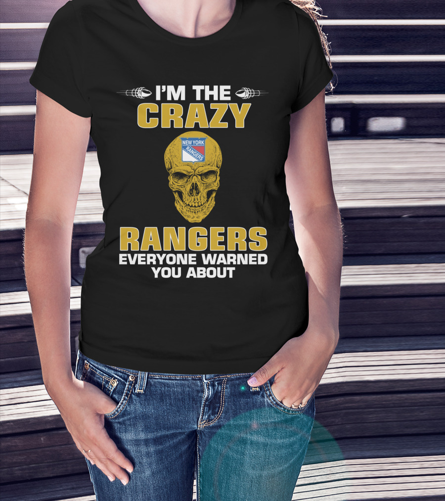I'm The Crazy New York Rangers Everyone Warned You About T-Shirt