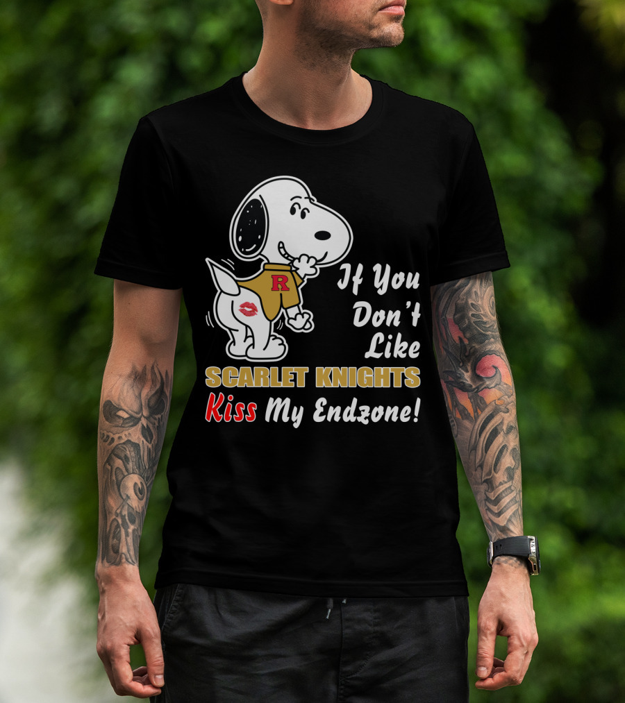 If You Don't Like Scarlet Knights Kiss My Endzone Rutgers Football T-Shirt
