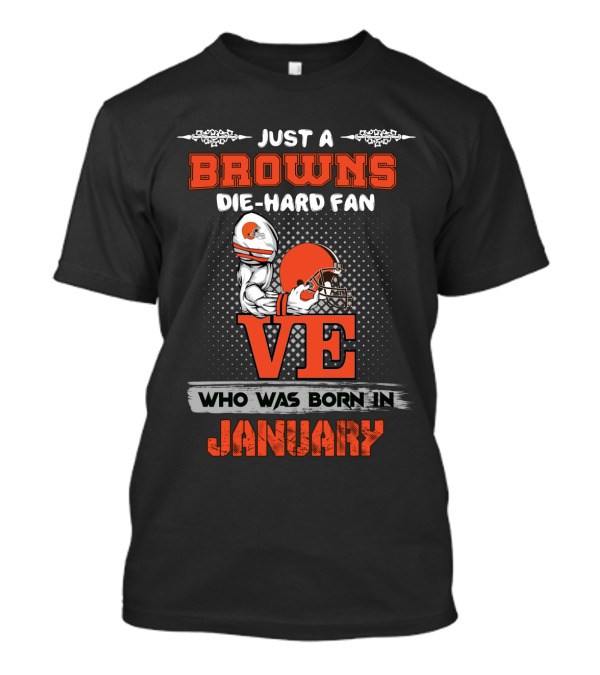 Browns Die-Hard Fan Born In January T-Shirt