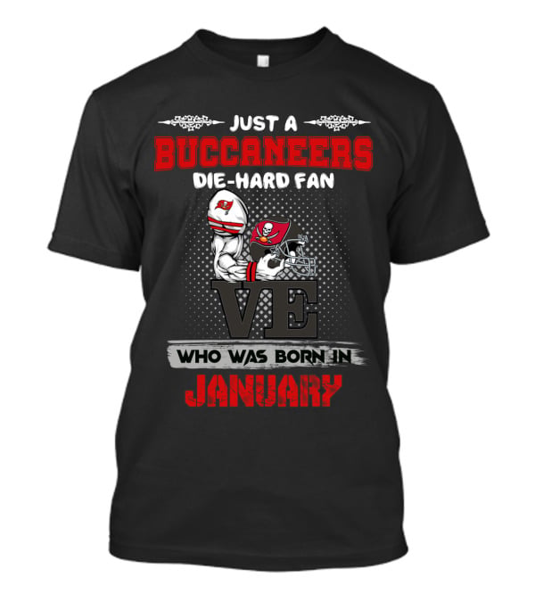 Just A Buccaneers Die-Hard Fan Born In January T-Shirt