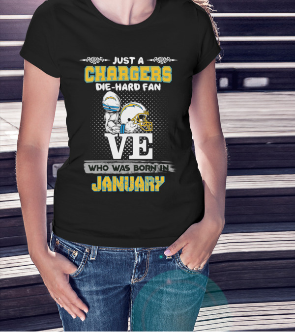Just A Chargers Die-Hard Fan Who Was Born In January T-Shirt