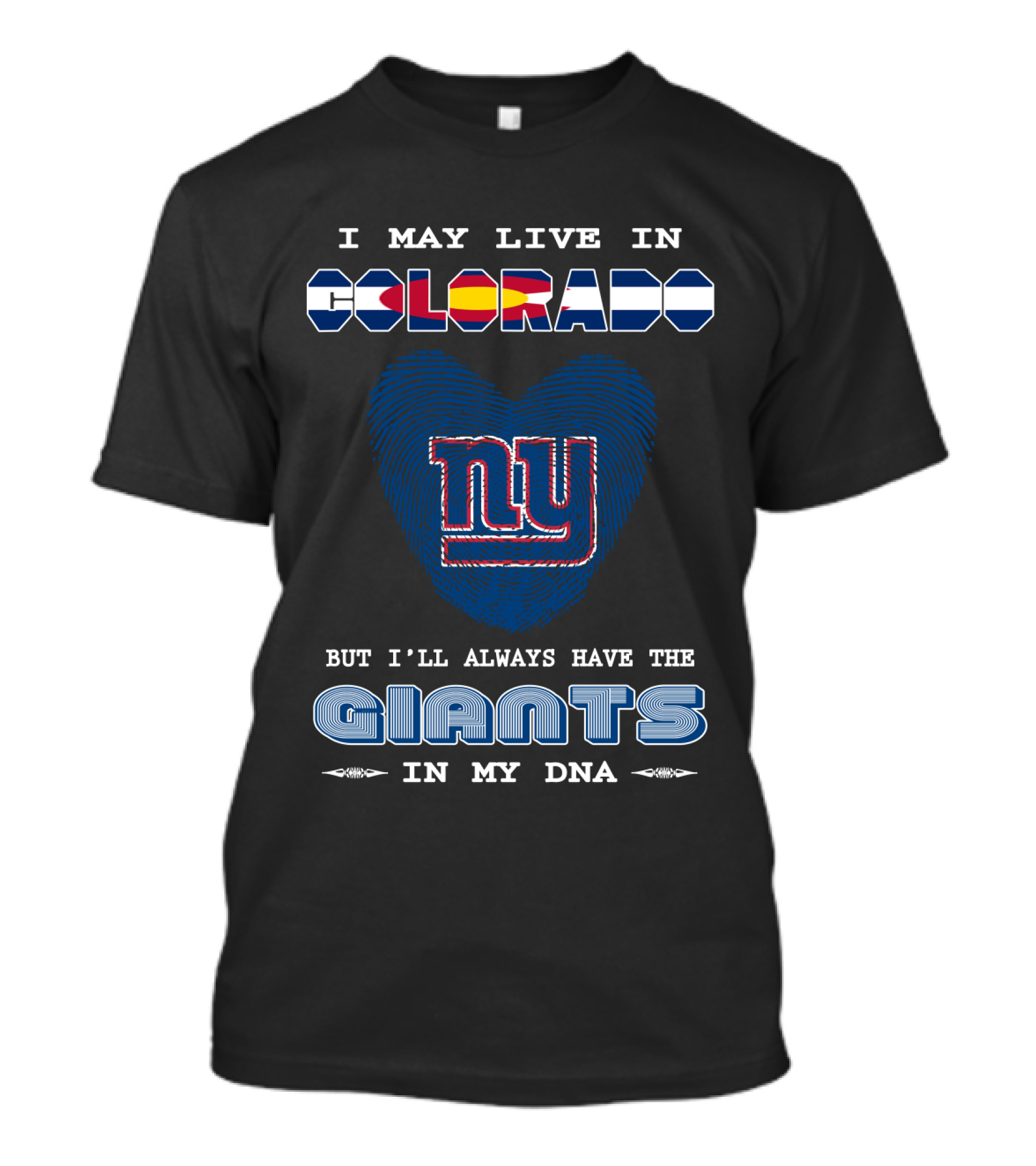 I May Live In Colorado Ny Giants In My DNA T-Shirt