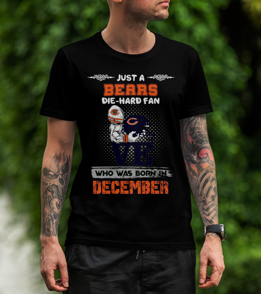 Just A Bears Die-Hard Fan Who Was Born In December T-Shirt