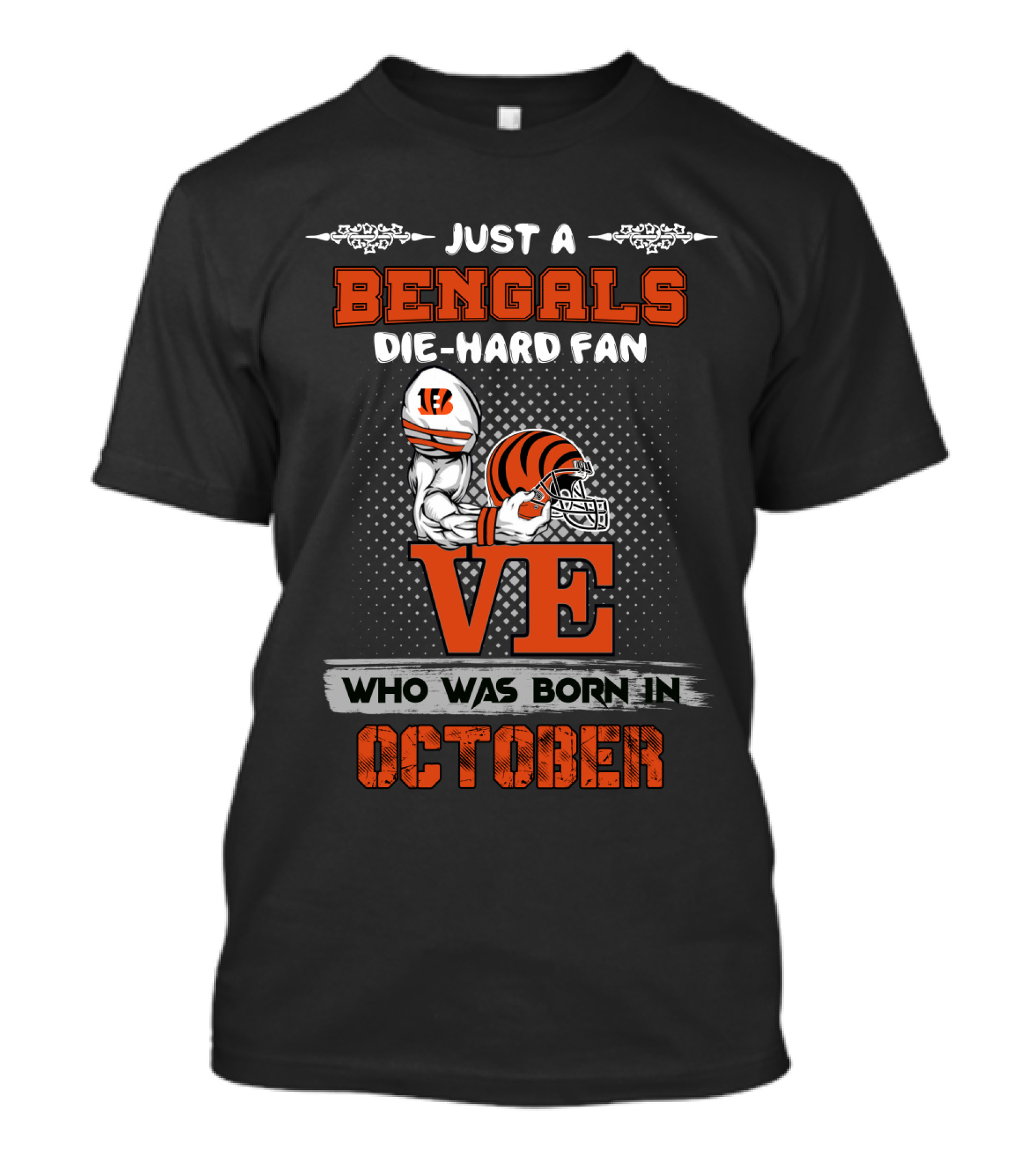Just A Bengals Die-Hard Fan Who Was Born In October T-Shirt