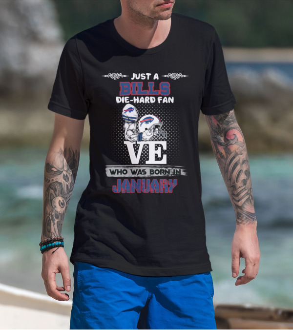Just A Bills Die-Hard Fan Born In January T-Shirt