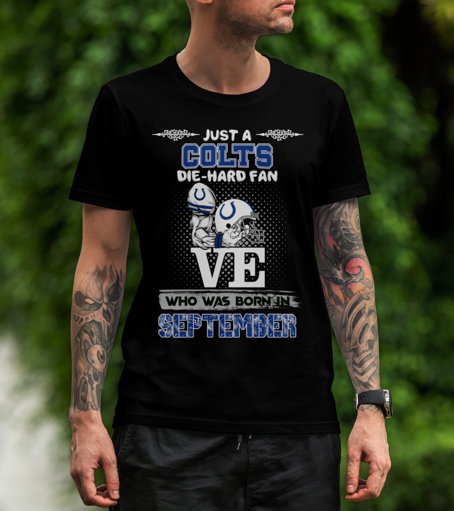 Just A Colts Die-Hard Fan Who Was Born In September T-Shirt