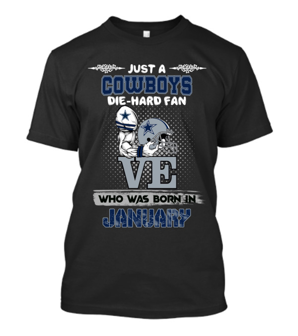 Just A Cowboys Die-Hard Fan Born In January T-Shirt