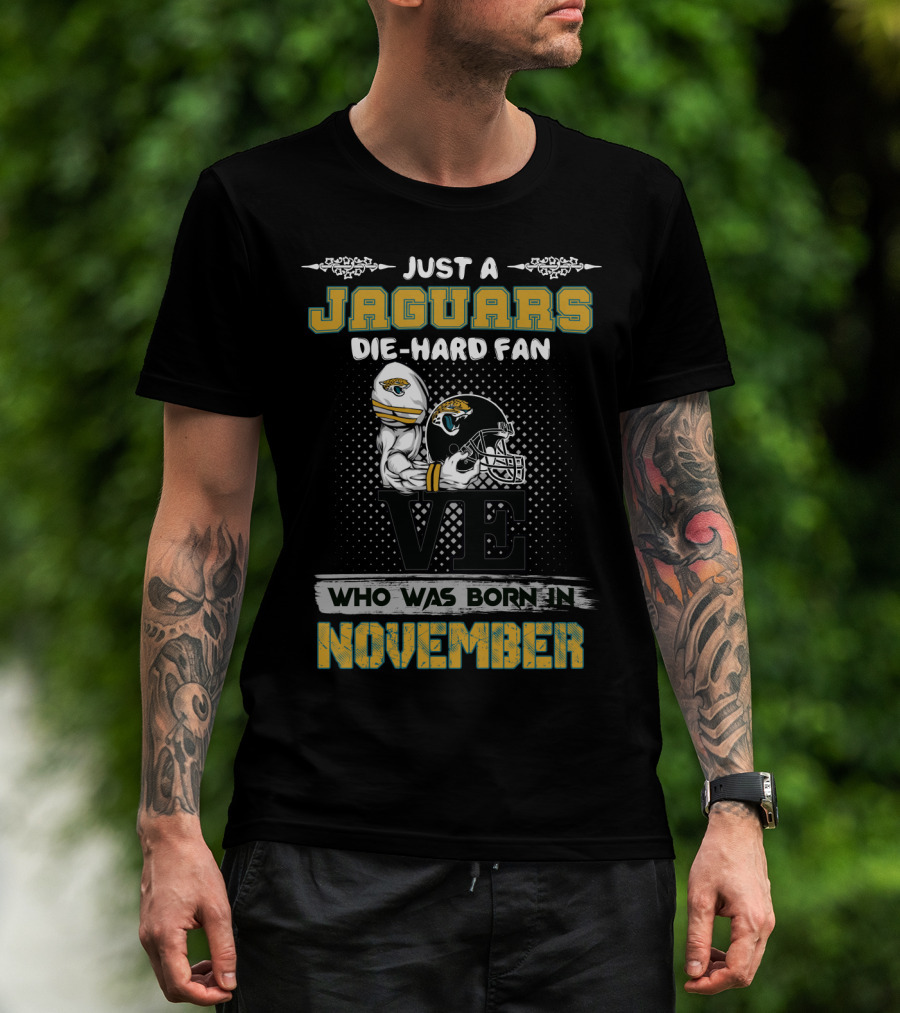 Just A Jaguars Die-Hard Fan Born In November T-Shirt