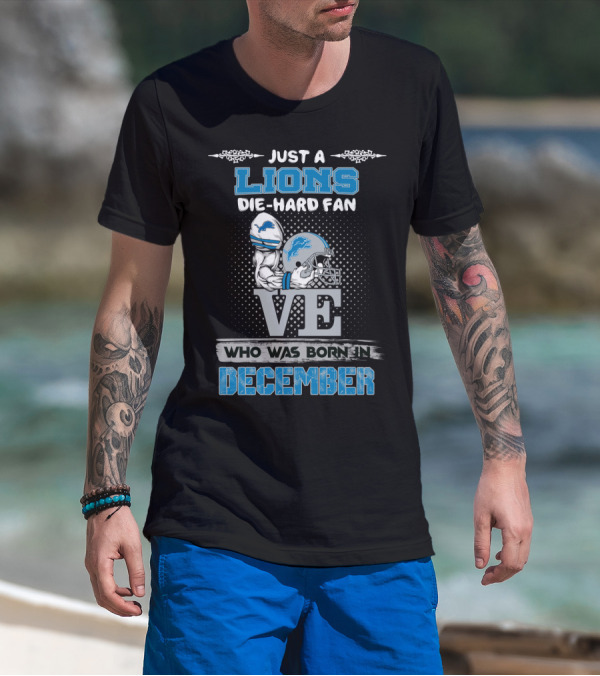 Just A Lions Die-Hard Fan Who Was Born In December T-Shirt