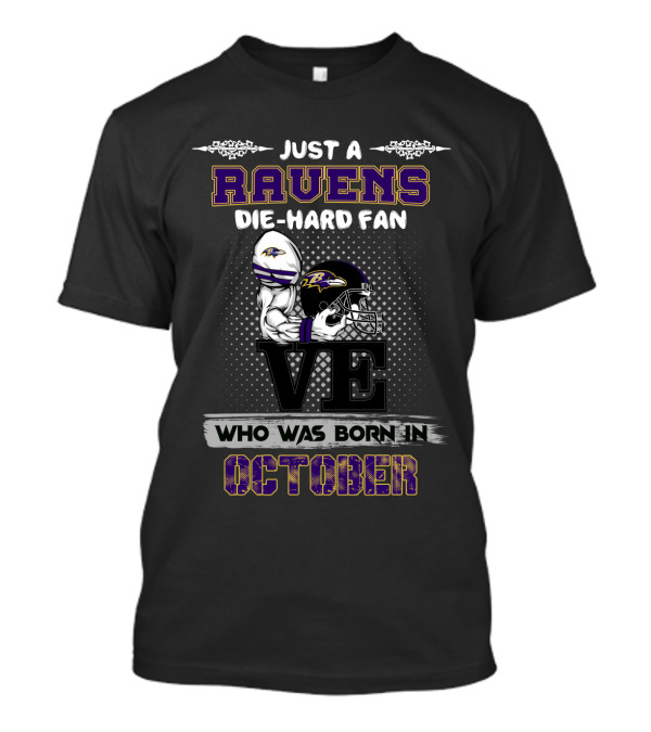 Just A Ravens Die-Hard Fan Born In October T-Shirt