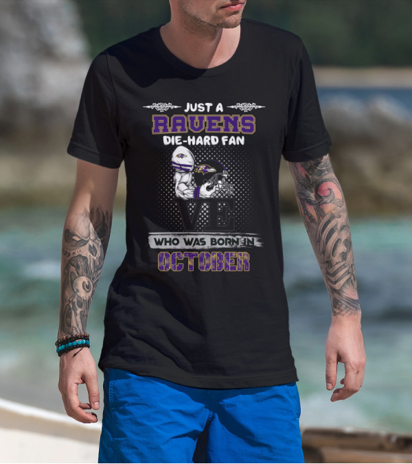 Just A Ravens Die-Hard Fan Born In October T-Shirt