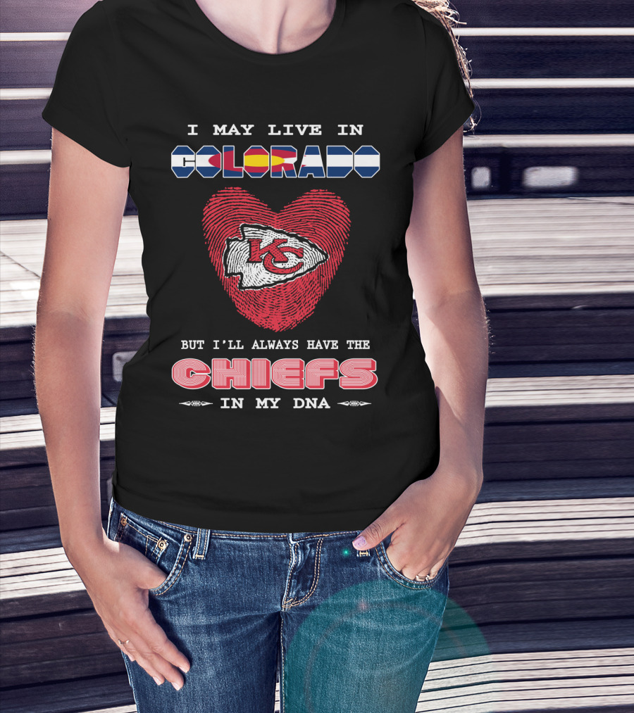 I May Live In Colorado Chiefs In My Dna T-Shirt