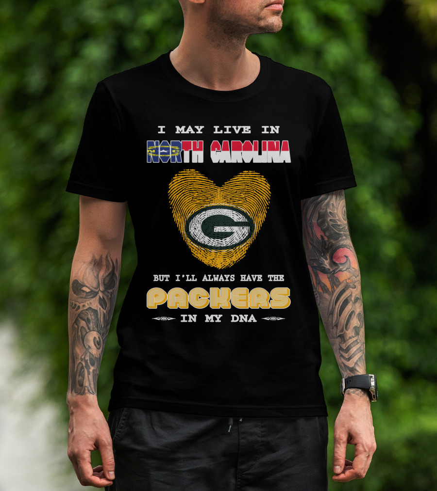 I May Live In North Carolina But I'll Always Have The Packers In My DNA T-Shirt