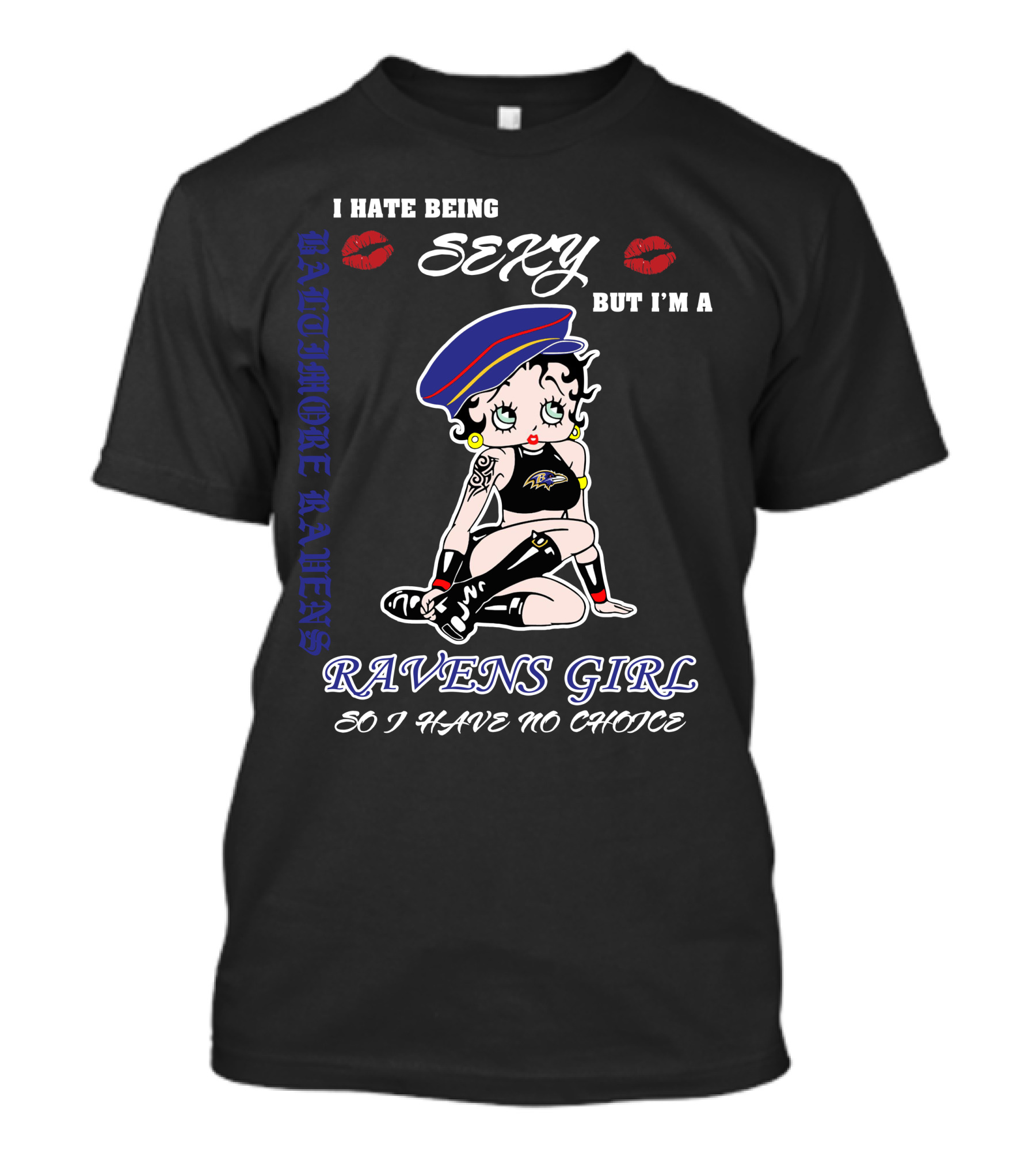 I Hate Being Sexy But I'm A Baltimore Ravens Girl So I Have No Choice Ravens Girl T-Shirt